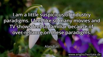 Englisches Zitat von Alan Ball als Bild