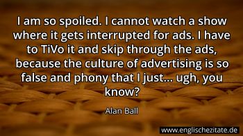 Englisches Zitat von Alan Ball als Bild