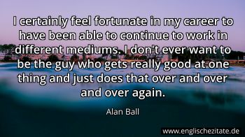 Englisches Zitat von Alan Ball als Bild