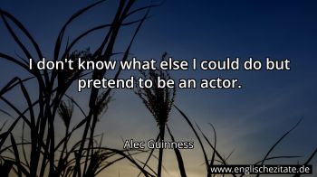 Englisches Zitat von Alec Guinness als Bild