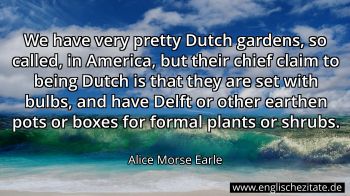 Englisches Zitat von Alice Morse Earle als Bild