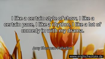 Englisches Zitat von Amy Sherman-Palladino als Bild