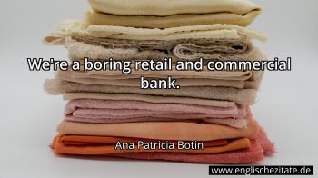 Englisches Zitat von Ana Patricia Botin als Bild