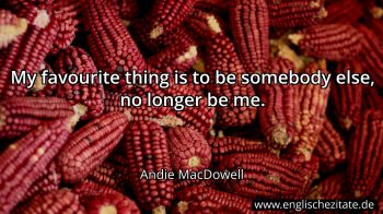 Englisches Zitat von Andie MacDowell als Bild