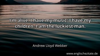 Englisches Zitat von Andrew Lloyd Webber als Bild