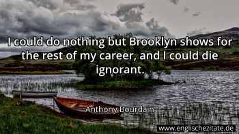 Englisches Zitat von Anthony Bourdain als Bild