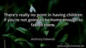 Englisches Zitat von Anthony Edwards als Bild