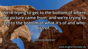 Englisches Zitat von Anthony Weiner als Bild