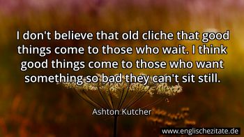 Englisches Zitat von Ashton Kutcher als Bild