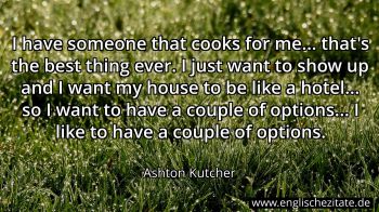 Englisches Zitat von Ashton Kutcher als Bild