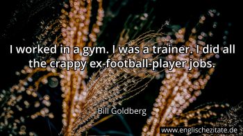 Englisches Zitat von Bill Goldberg als Bild