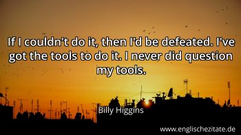 Englisches Zitat von Billy Higgins als Bild