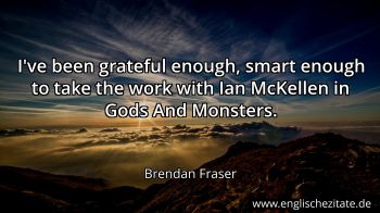 Englisches Zitat von Brendan Fraser als Bild