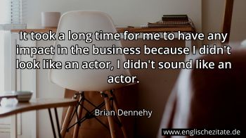 Englisches Zitat von Brian Dennehy als Bild
