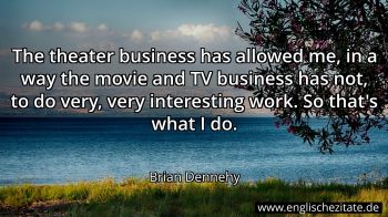 Englisches Zitat von Brian Dennehy als Bild