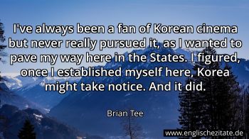 Englisches Zitat von Brian Tee als Bild