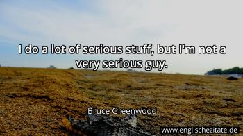 Englisches Zitat von Bruce Greenwood als Bild