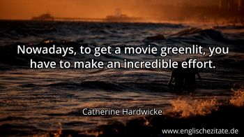 Englisches Zitat von Catherine Hardwicke als Bild