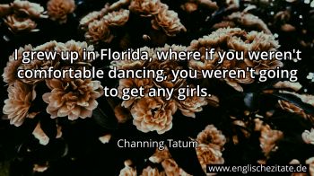 Englisches Zitat von Channing Tatum als Bild