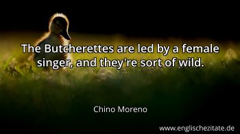 Englisches Zitat von Chino Moreno als Bild