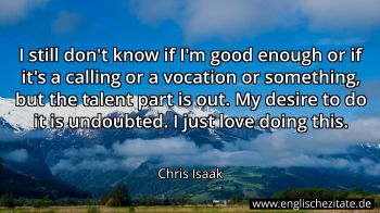Englisches Zitat von Chris Isaak als Bild