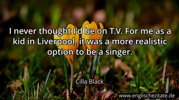 Englisches Zitat von Cilla Black als Bild