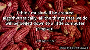 Englisches Zitat von Cliff Martinez als Bild