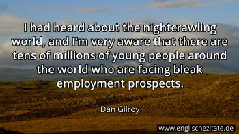 Englisches Zitat von Dan Gilroy als Bild