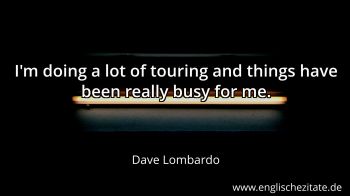 Englisches Zitat von Dave Lombardo als Bild