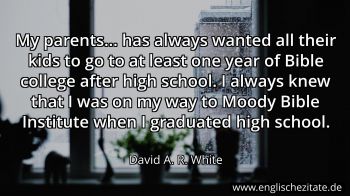 Englisches Zitat von David A. R. White als Bild