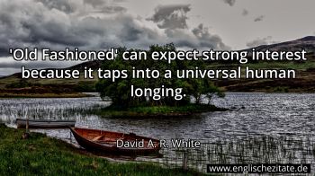 Englisches Zitat von David A. R. White als Bild