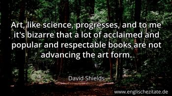 Englisches Zitat von David Shields als Bild