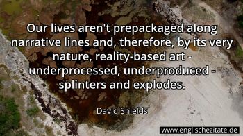 Englisches Zitat von David Shields als Bild