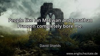 Englisches Zitat von David Shields als Bild