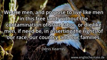 Englisches Zitat von Denis Kearney als Bild
