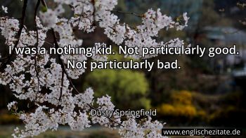 Englisches Zitat von Dusty Springfield als Bild