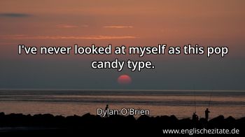 Englisches Zitat von Dylan O'Brien als Bild