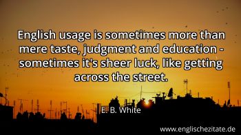 Englisches Zitat von E. B. White als Bild