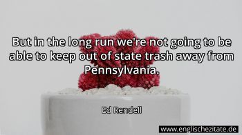 Englisches Zitat von Ed Rendell als Bild