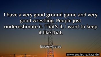 Englisches Zitat von Eddie Alvarez als Bild