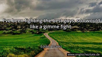 Englisches Zitat von Eddie Alvarez als Bild