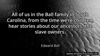 Englisches Zitat von Edward Ball als Bild