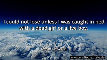 Englisches Zitat von Edwin Edwards als Bild