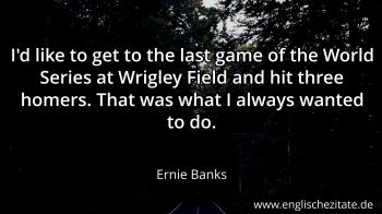 Englisches Zitat von Ernie Banks als Bild