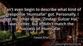 Englisches Zitat von Fawad Khan als Bild