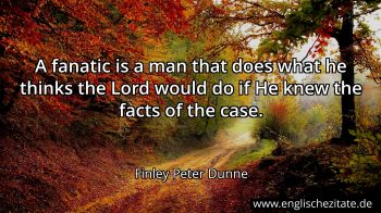 Englisches Zitat von Finley Peter Dunne als Bild