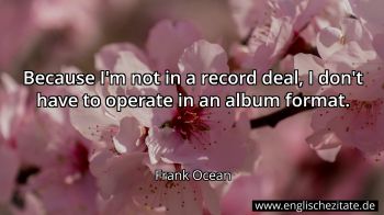 Englisches Zitat von Frank Ocean als Bild