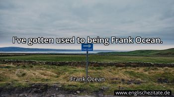 Englisches Zitat von Frank Ocean als Bild