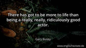 Englisches Zitat von Gary Busey als Bild