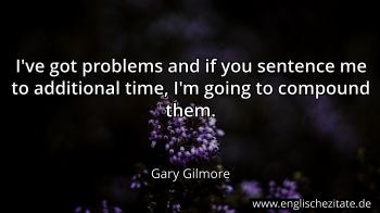 Englisches Zitat von Gary Gilmore als Bild